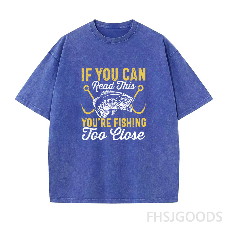 If You Can Read This You're Too Fishing Close Unisex Distressed T-Shirt