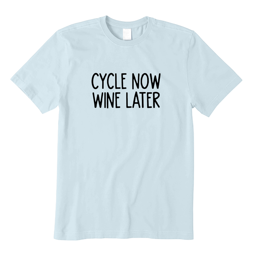 Cycle Now Wine Later T-shirt