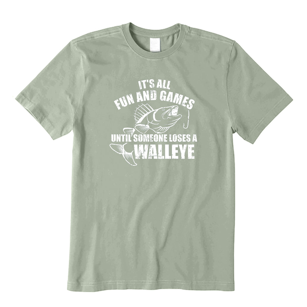 Fun and Games Until Someone Loses a Walleye T-Shirt