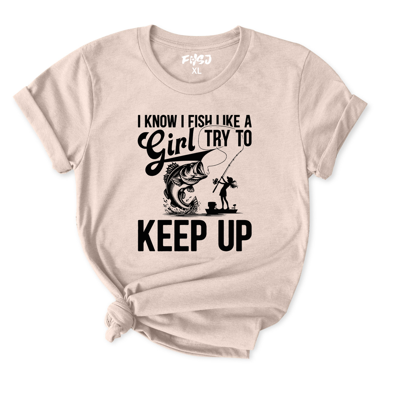 I Know I Fish Like A Girl Try To Keep Up Fishing T-Shirt for Women