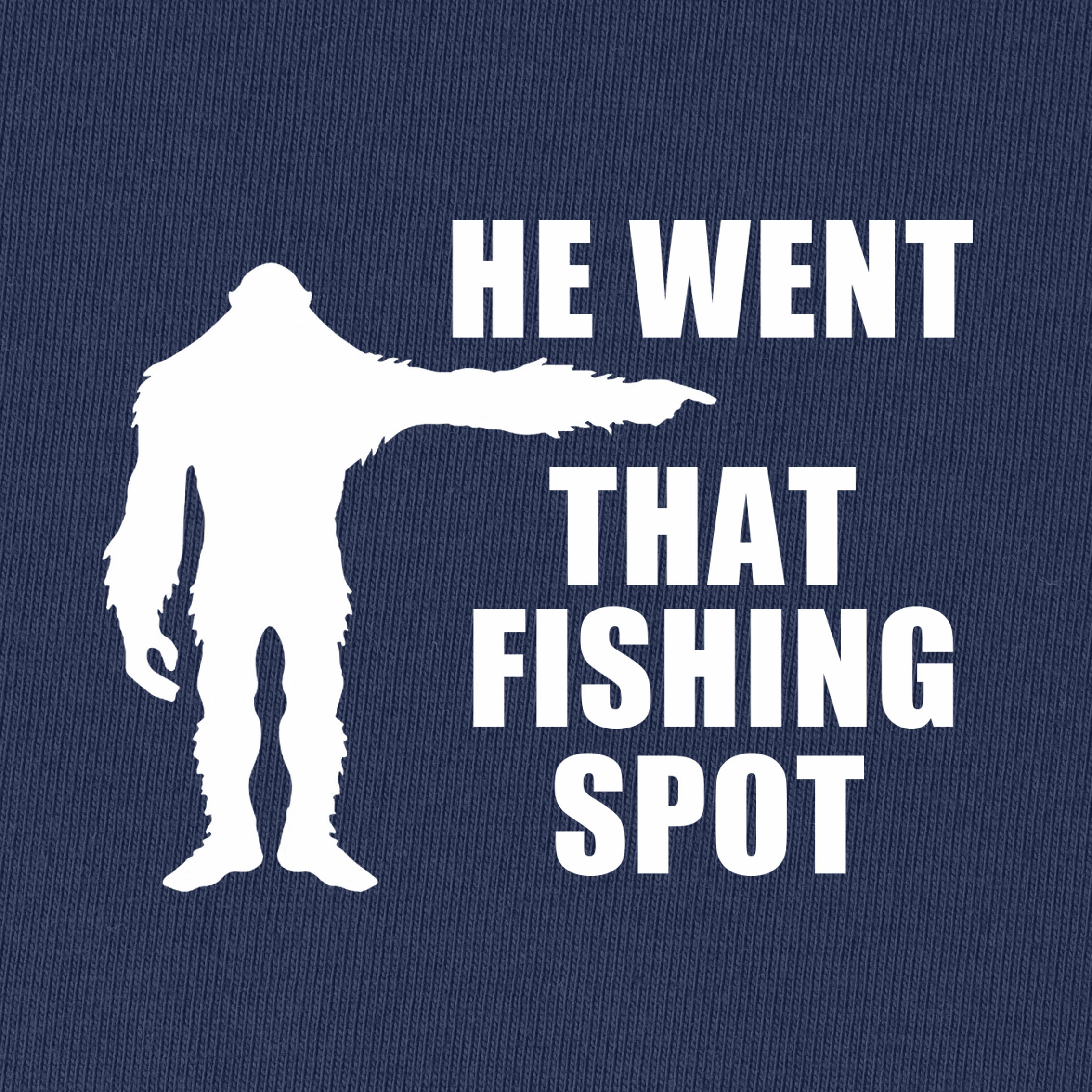 He Went That Fishing Spot T-Shirt