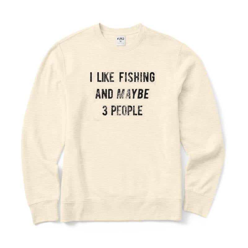 I Like Fishing and Maybe 3 People Crewneck Sweatshirt