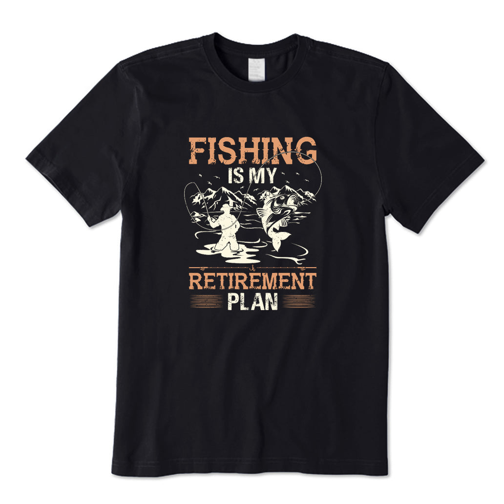 Fishing Is My Retirement Plan T-Shirt