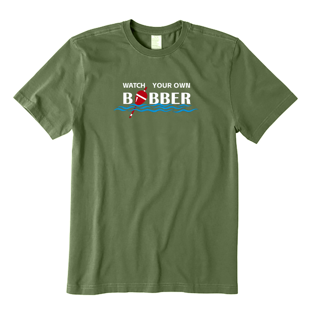 Watch Your Own Bobber T-Shirt