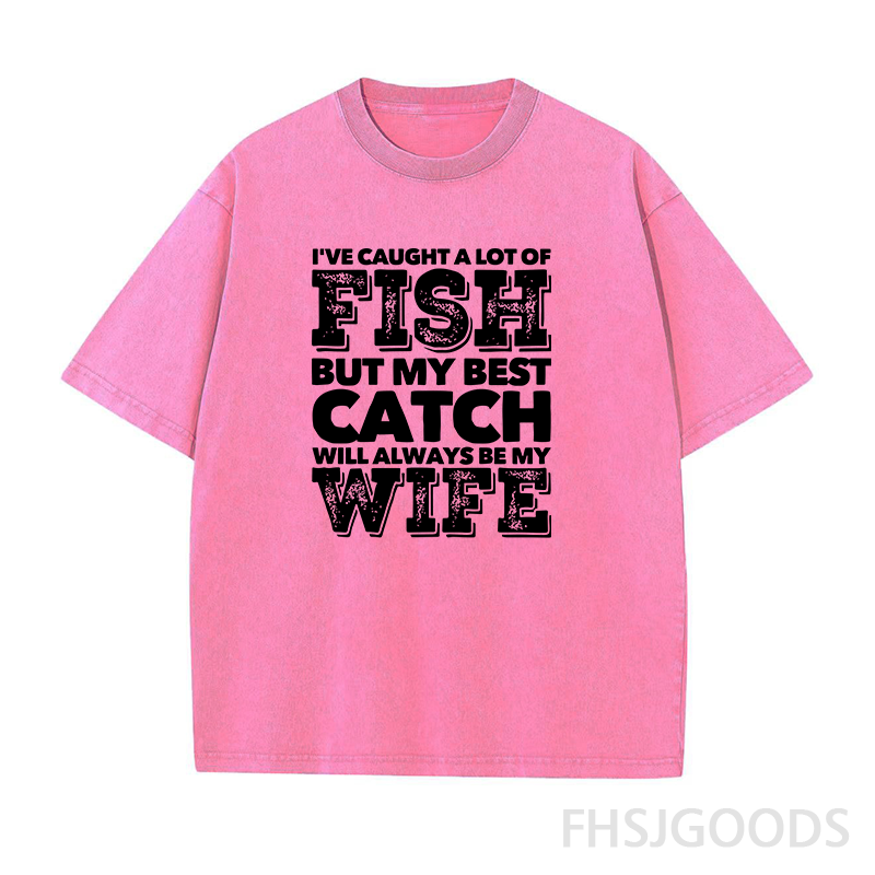 BEST CATCH WILL ALWAYS BE MY WIFE Unisex Distressed T-Shirt