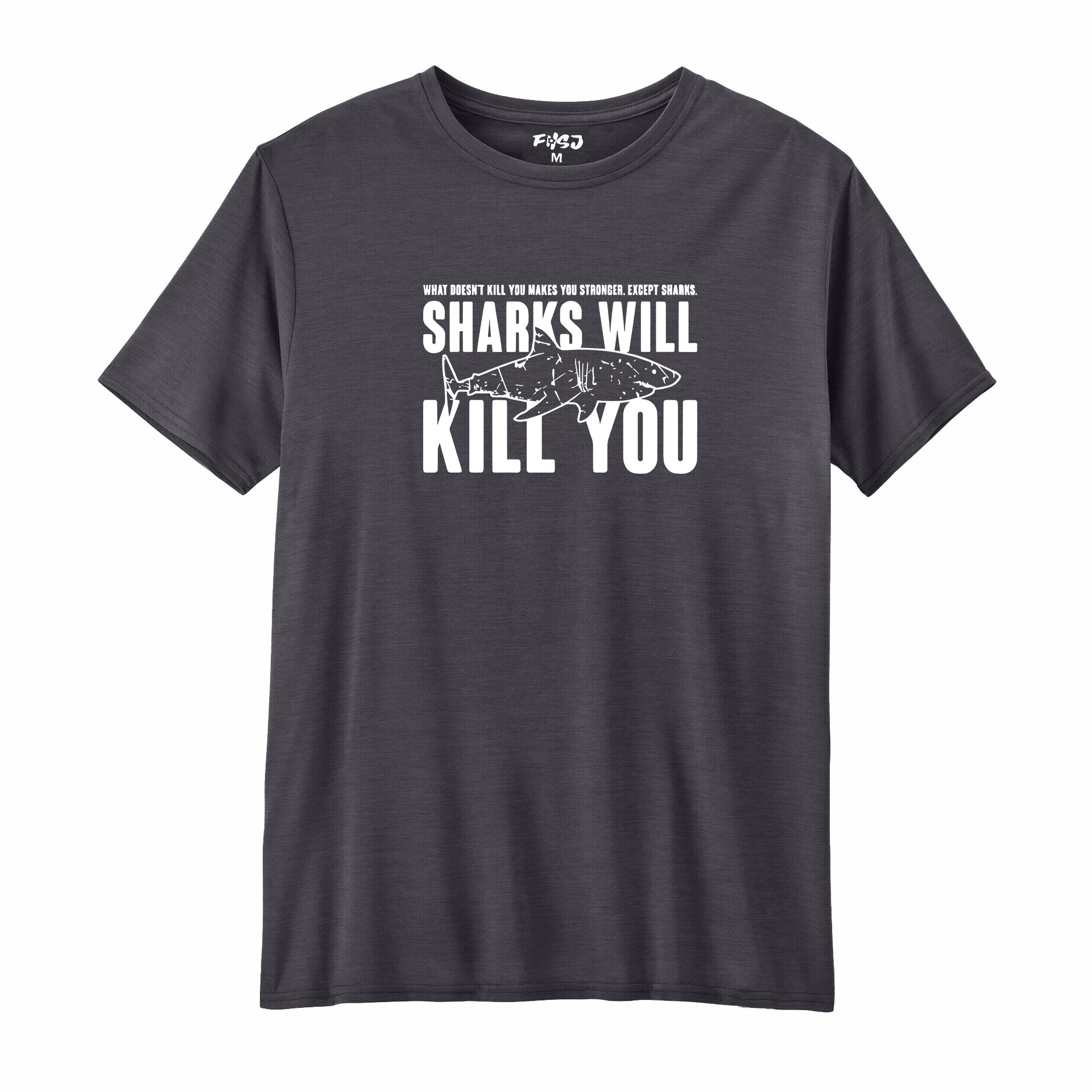 Sharks Will Kill You Performance T-SHIRT