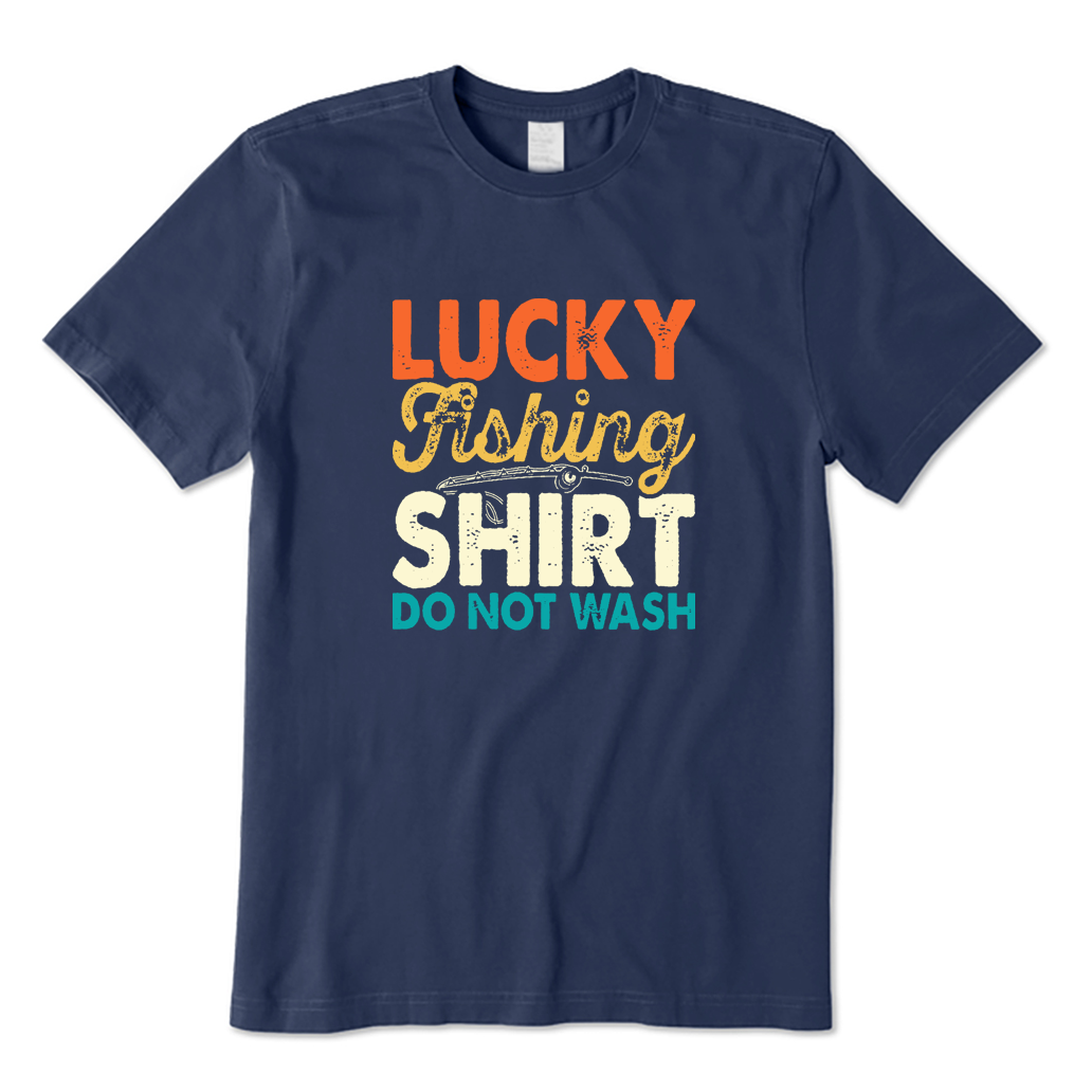 Lucky Fishing Shirt Do Not Wash Funny Fisherman T-shirt