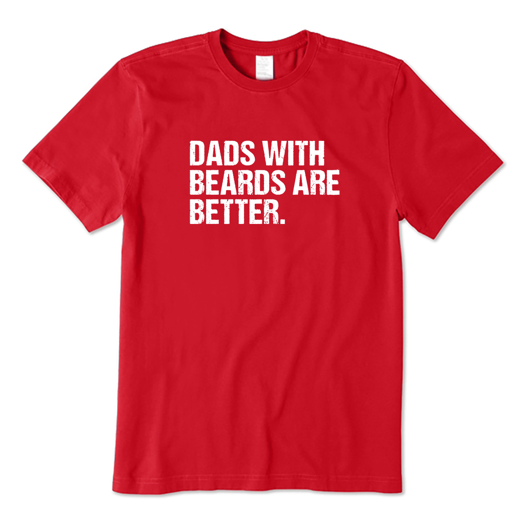 Dads with beards are better T-Shirt