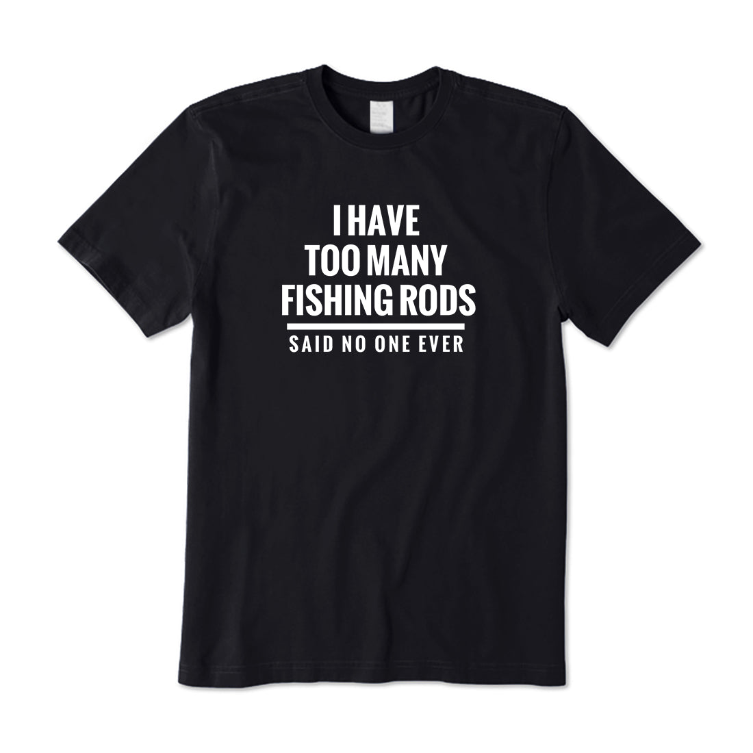 I Have Too Many Fishing Rods T-Shirt