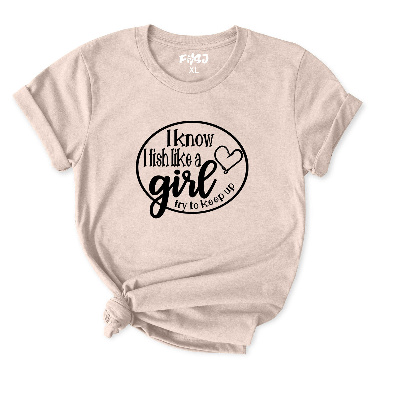 I Know I Fish Like a Girl Try To Keep Up T-Shirt for Women