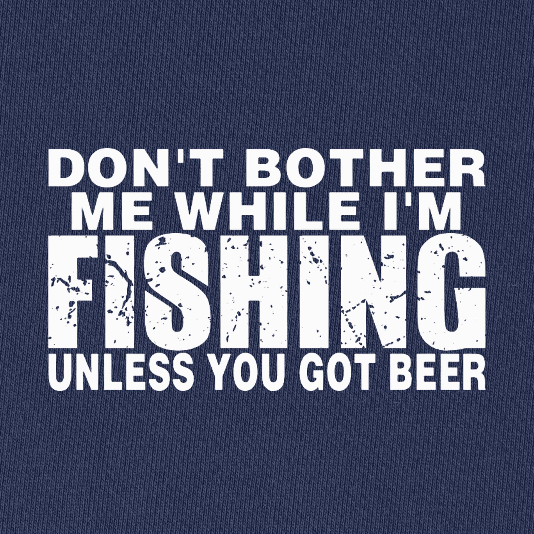 Don't Bother Me While I'm Fishing T-Shirt