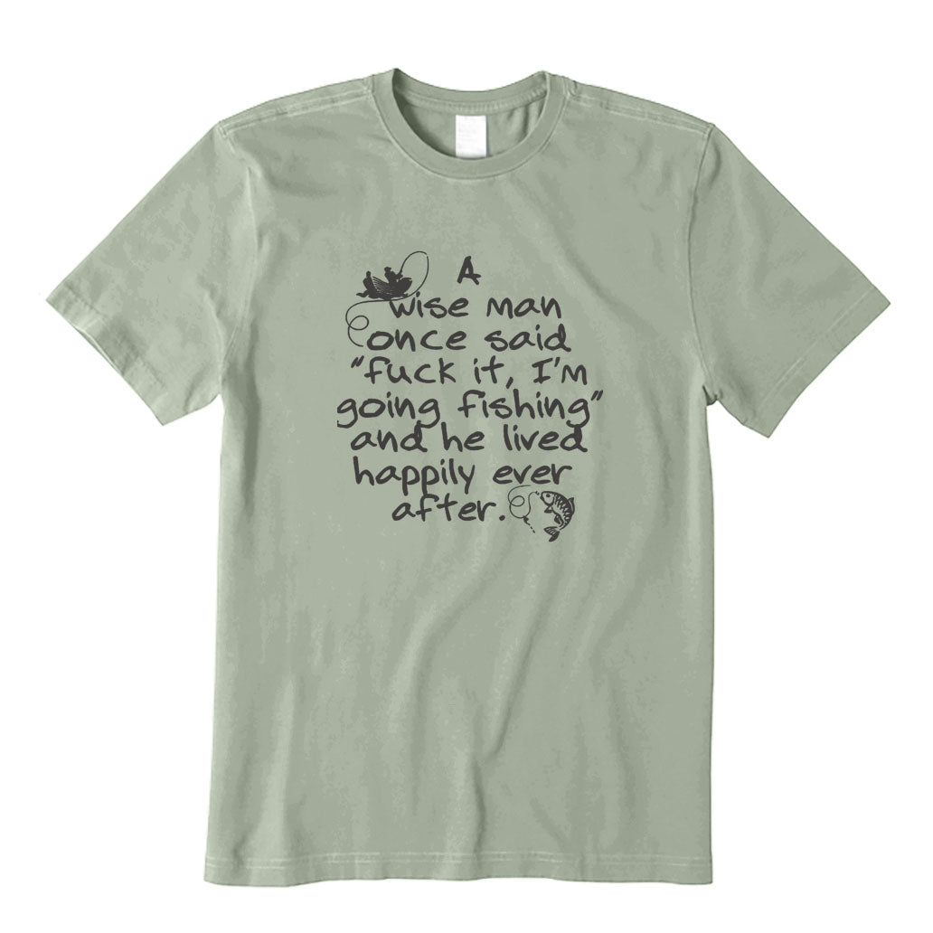 I Am Going Fishing and He Lived Happily Ever After T-Shirt