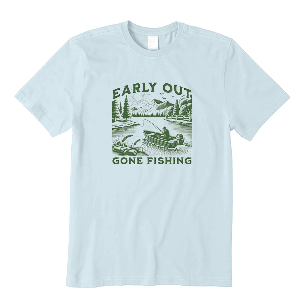 Early Out and Gone Fishing T-Shirt