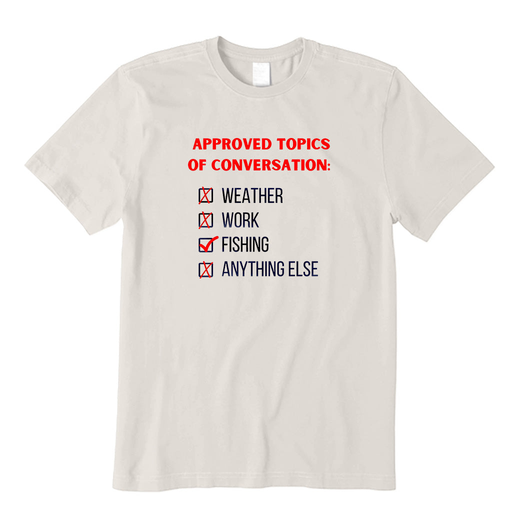 Approved Topics of Conversation: Fishing T-Shirt
