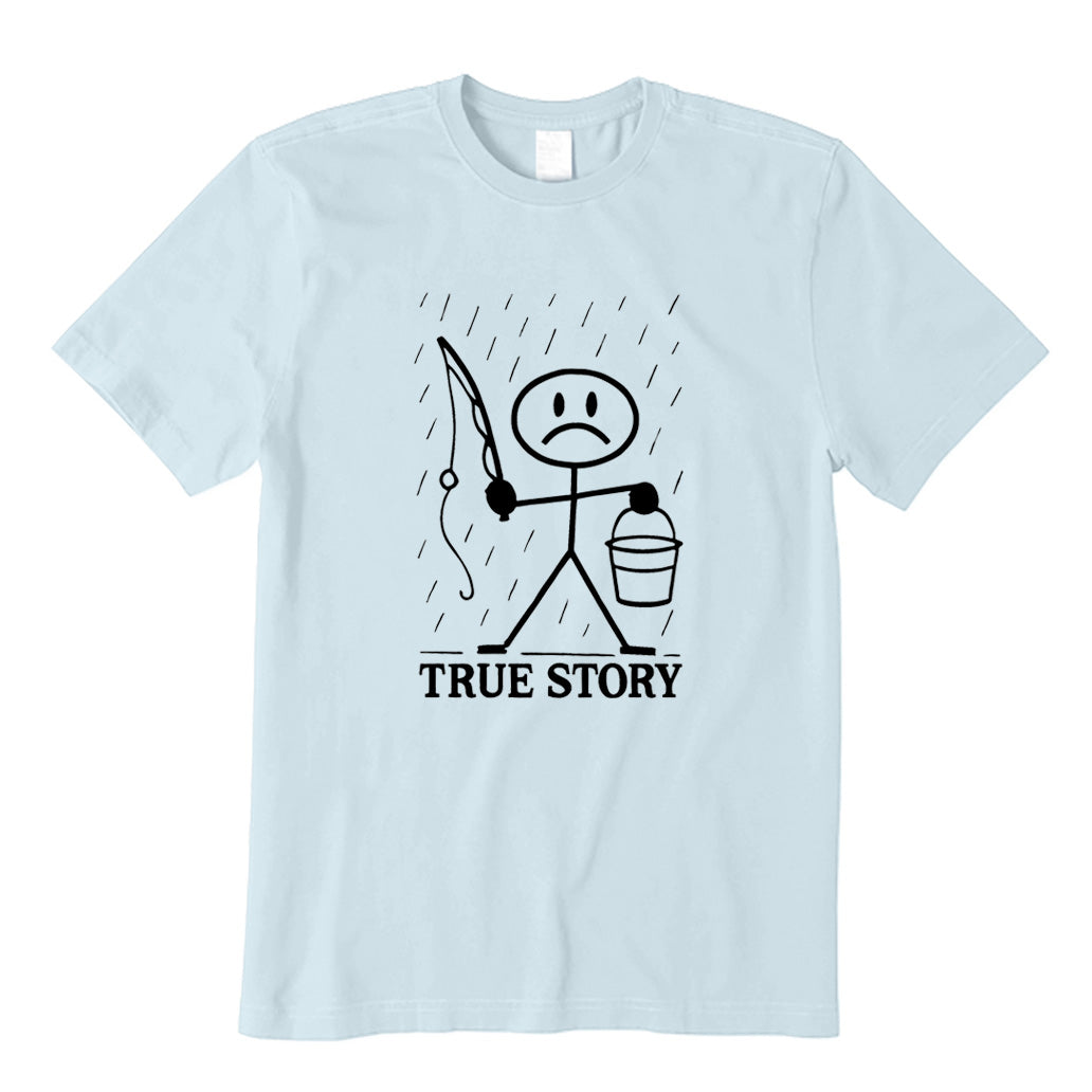 True Story T-Shirt