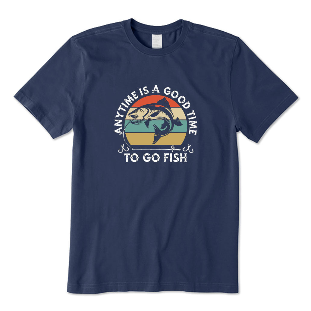 Anytime Is Good Time To Go Fish T-Shirt