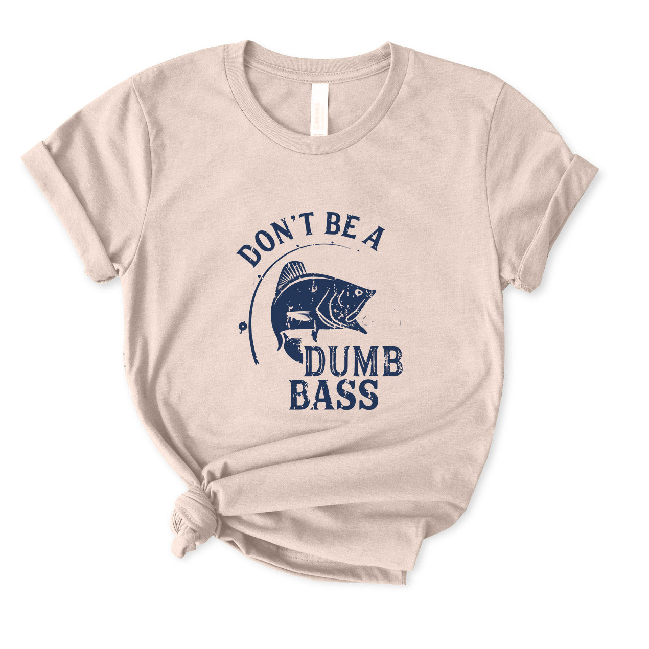 Don't Be A Dumb Bass T-Shirt for women