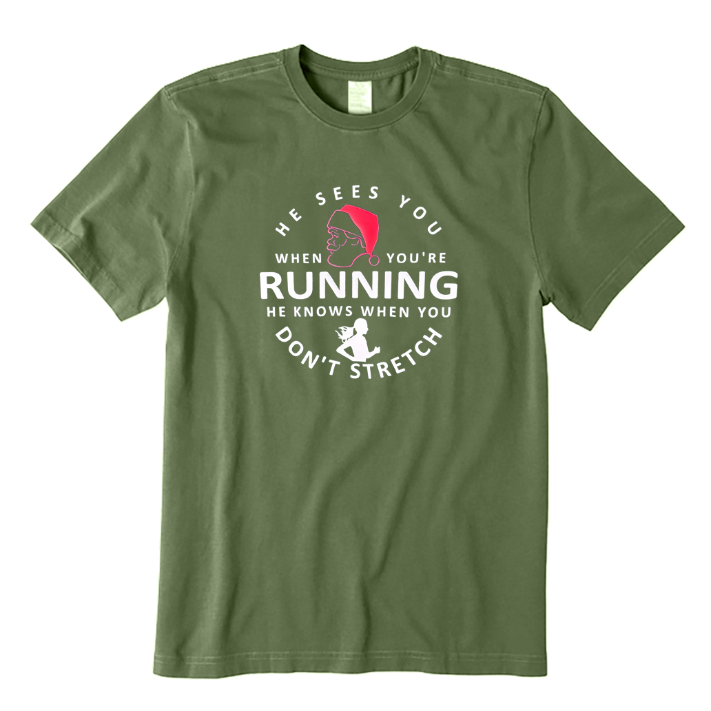 He Sees You When You're RUNNING He Knows When You Don't STRETCH  T-shirt