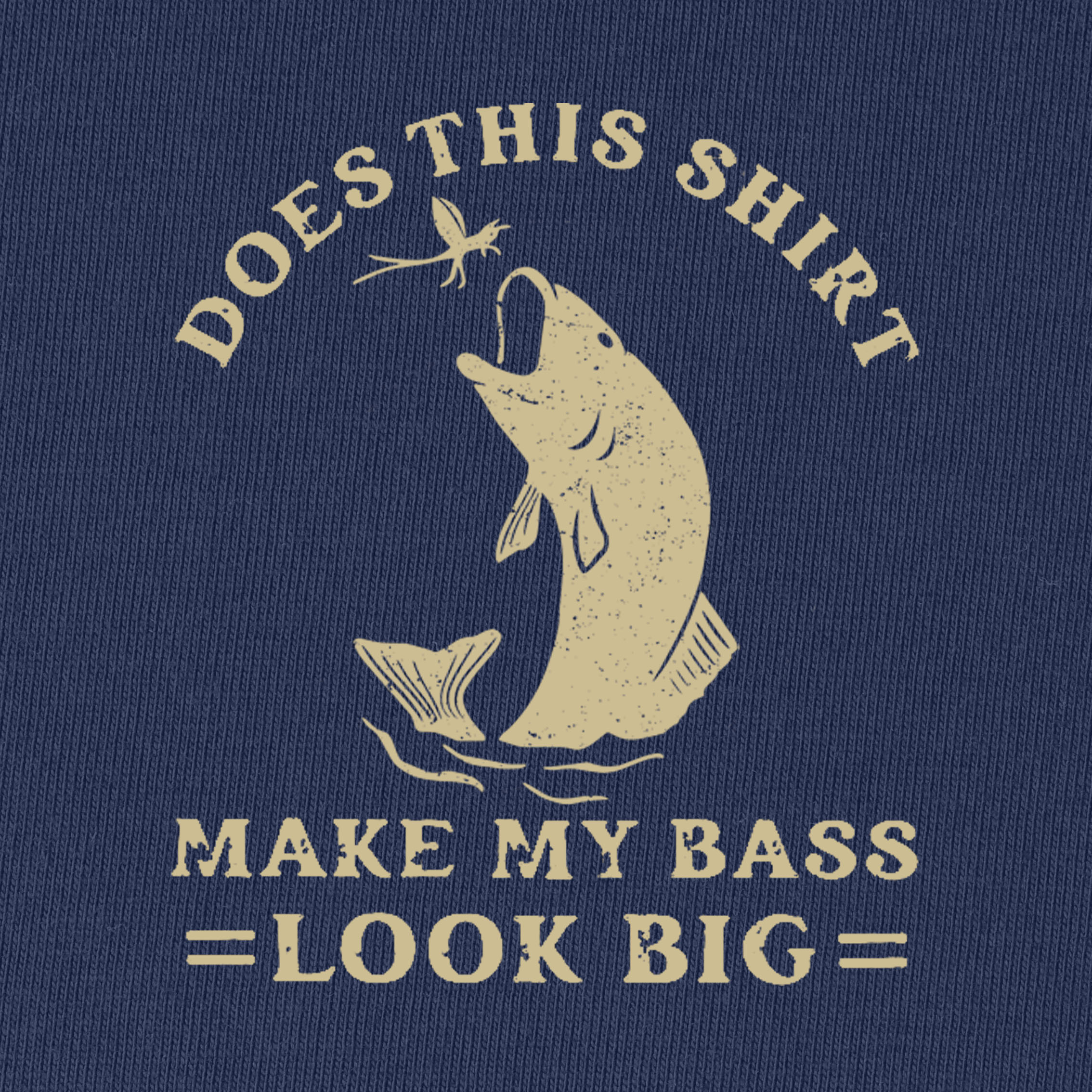 Does This Shirt Make My Bass Look Big T-Shirt