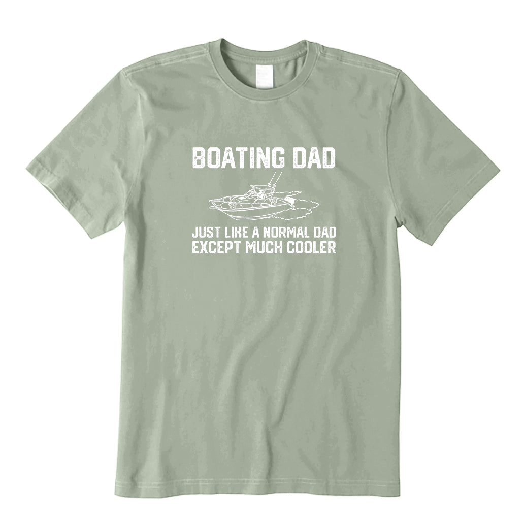 I'm A Boating Dad Like A Normal Dad Only Cooler T-Shirt