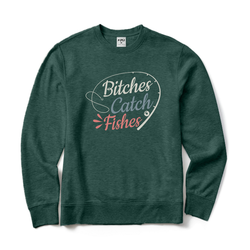 Bitches Catch Fishes Crewneck Sweatshirt