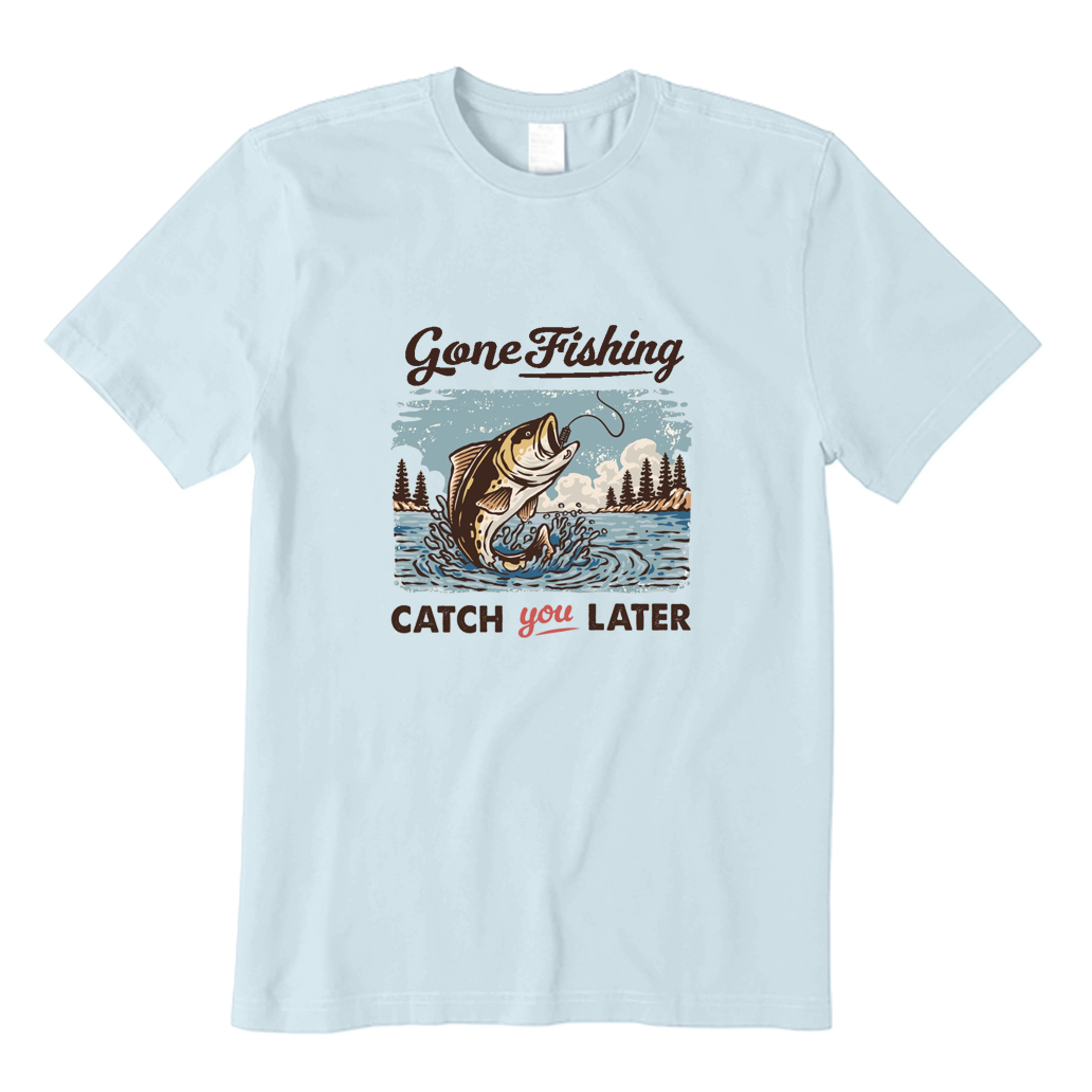 Gone Fishing Catch Ya Later T-shirt