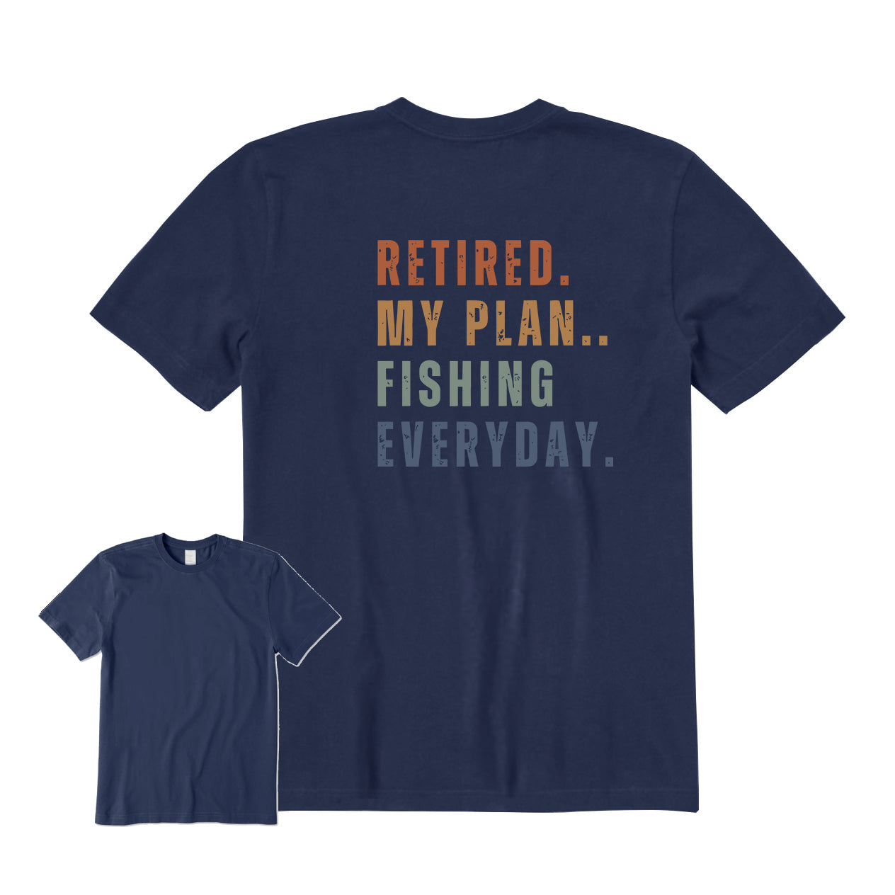 Retired My Plan Fishing Everyday Back Graphic T-Shirt
