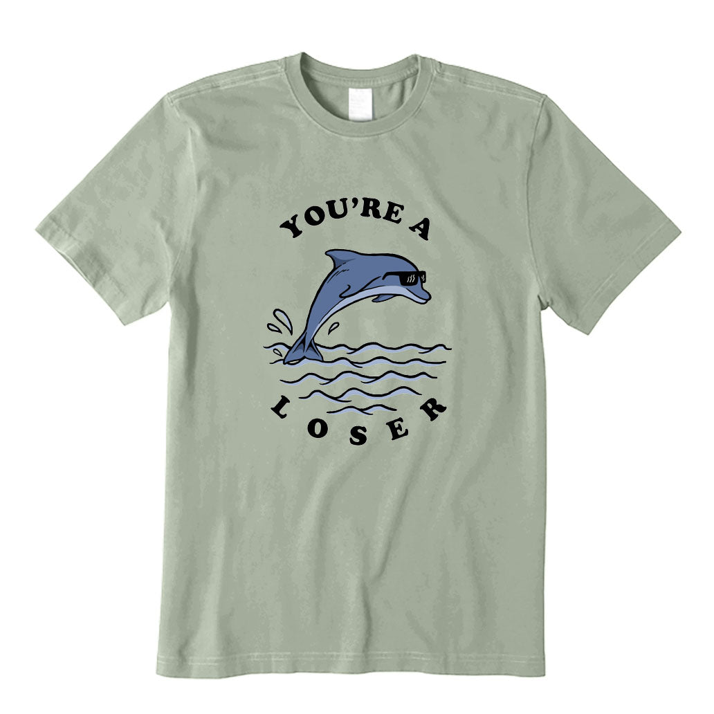 You're A Loser T-Shirt