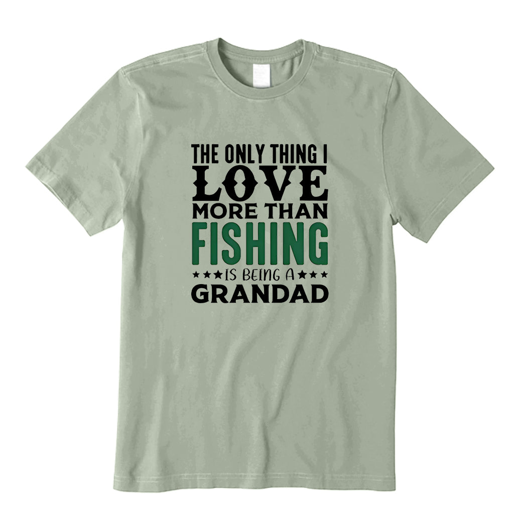 The Only Thing I Love More Than Fishing Is Being A Grandad T-Shirt