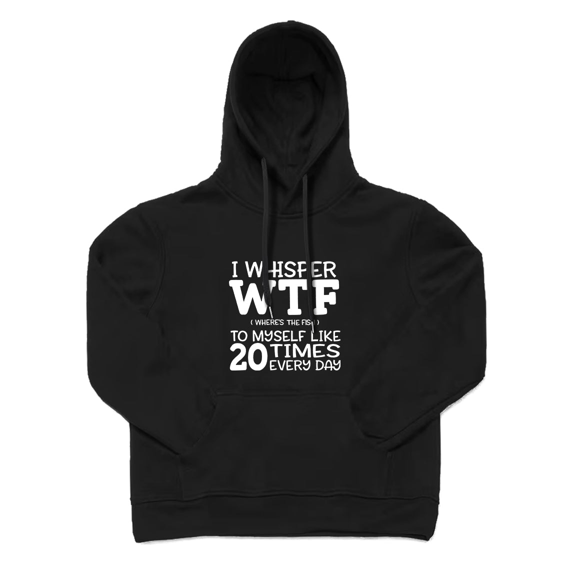 I Whisper WTF Where's the Fish Hoodie