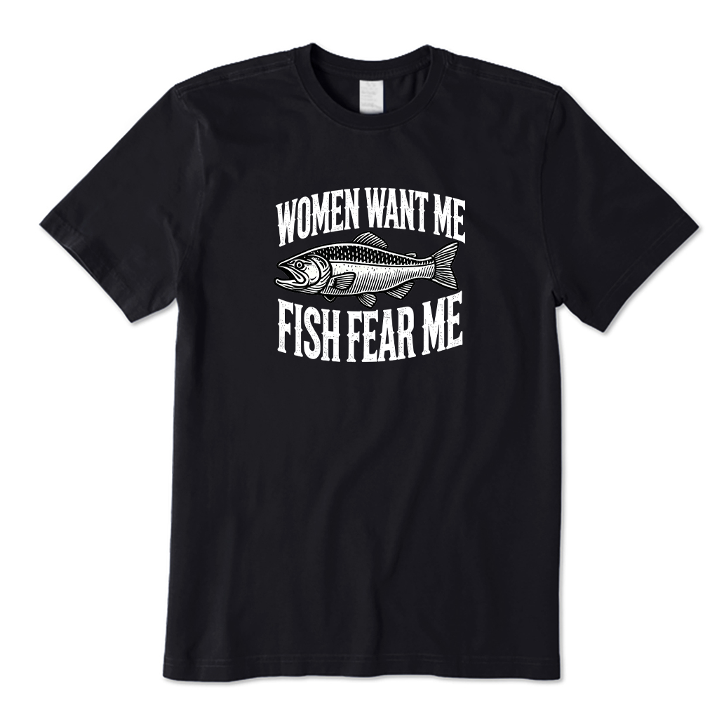 Women Want Me Fish Fear Me T-shirt