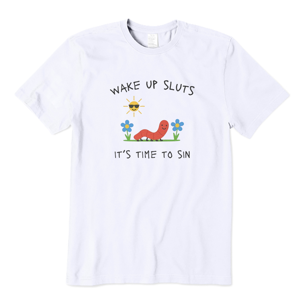 Wake Up Sluts T-Shirt