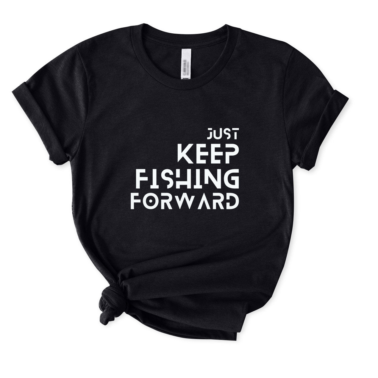 Just Keep Fishing Forward T-Shirt for Women