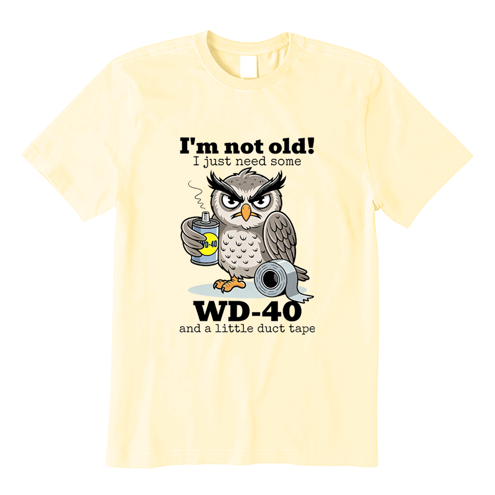 I'm Not Old Just Need WD-40 And Duct Tape Owl Graphic T-shirt