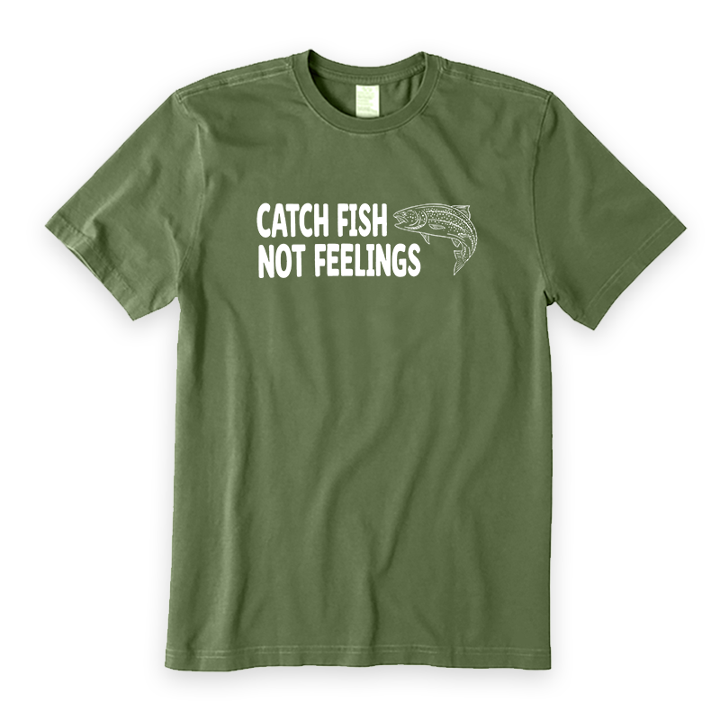 Catch Fish Not Feelings T-Shirt