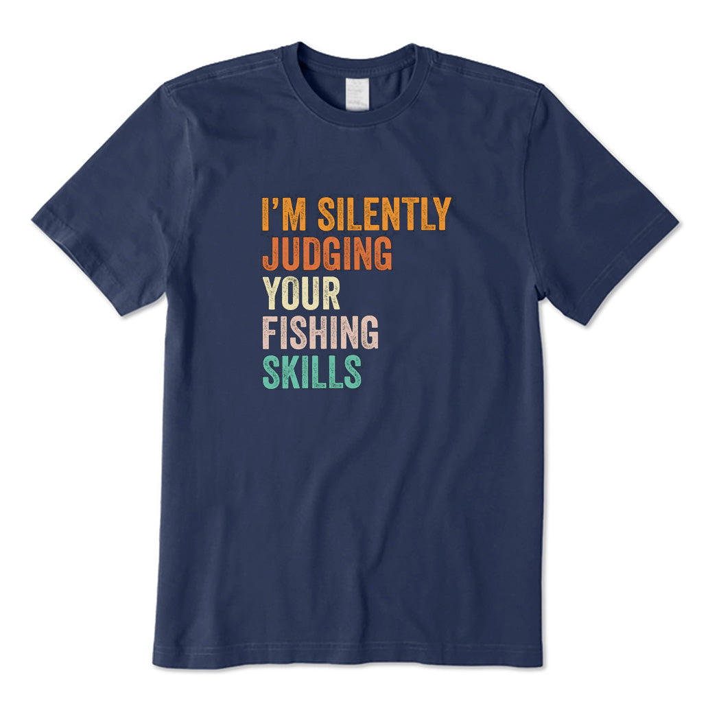 I'm Silently Judging Your Fishing Skills T-Shirt