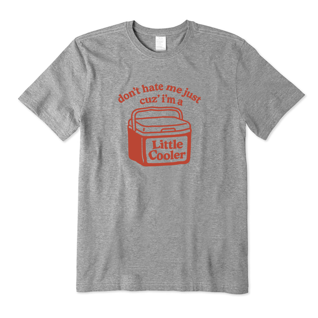 Don't Hate Me Cuz I'm A Little Cooler T-Shirt