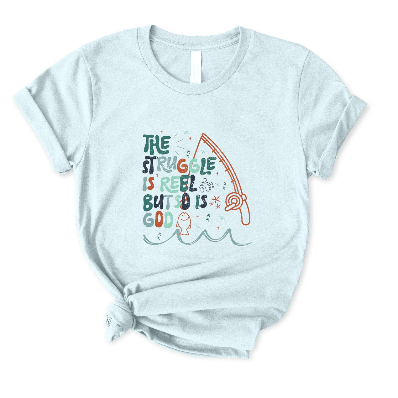 The Struggle Is Reel But So Is God T-Shirt FOR WOMEN