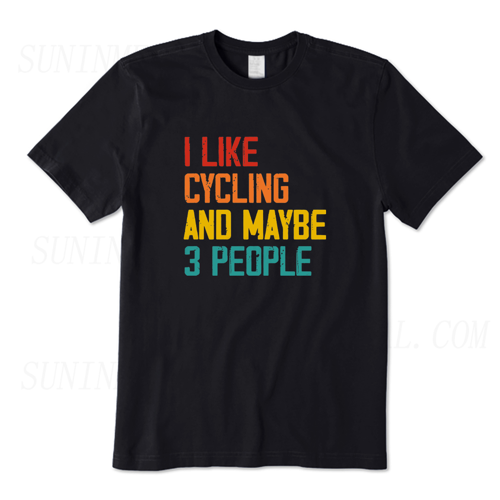 I Like Cycling and Maybe Like 3 People T-shirt