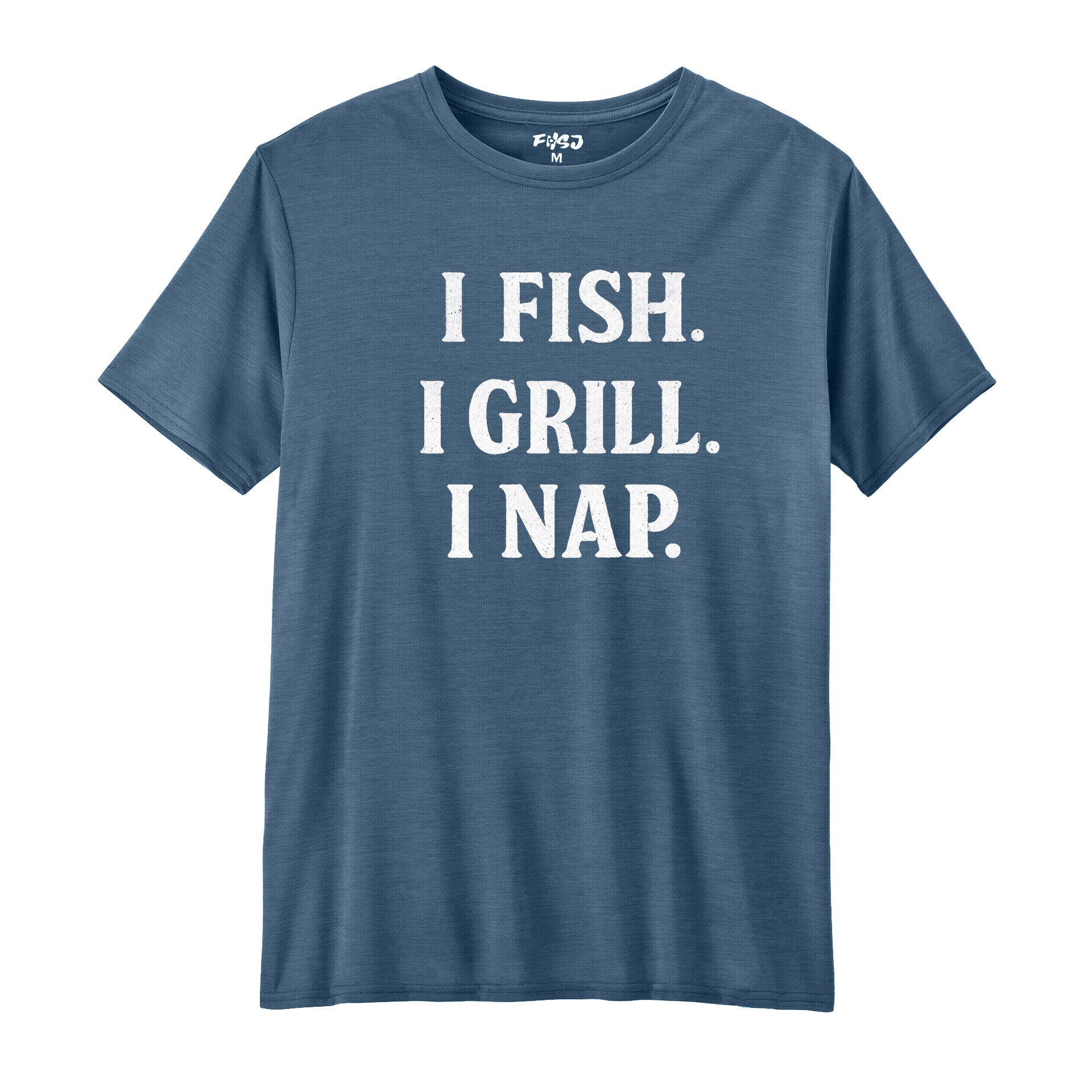 I Fish I Grill I Nap Performance T-SHIRT