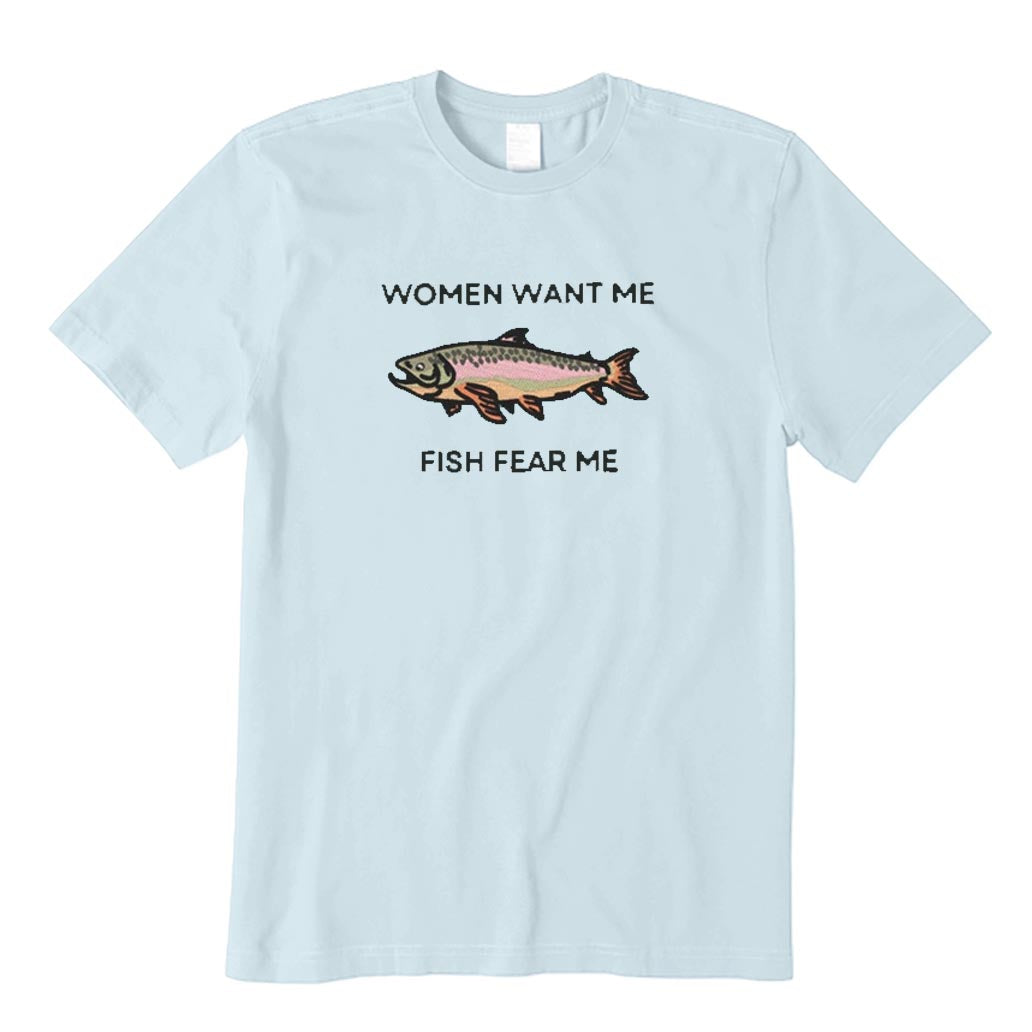 Women Want Me Fish Fear Me T-Shirt