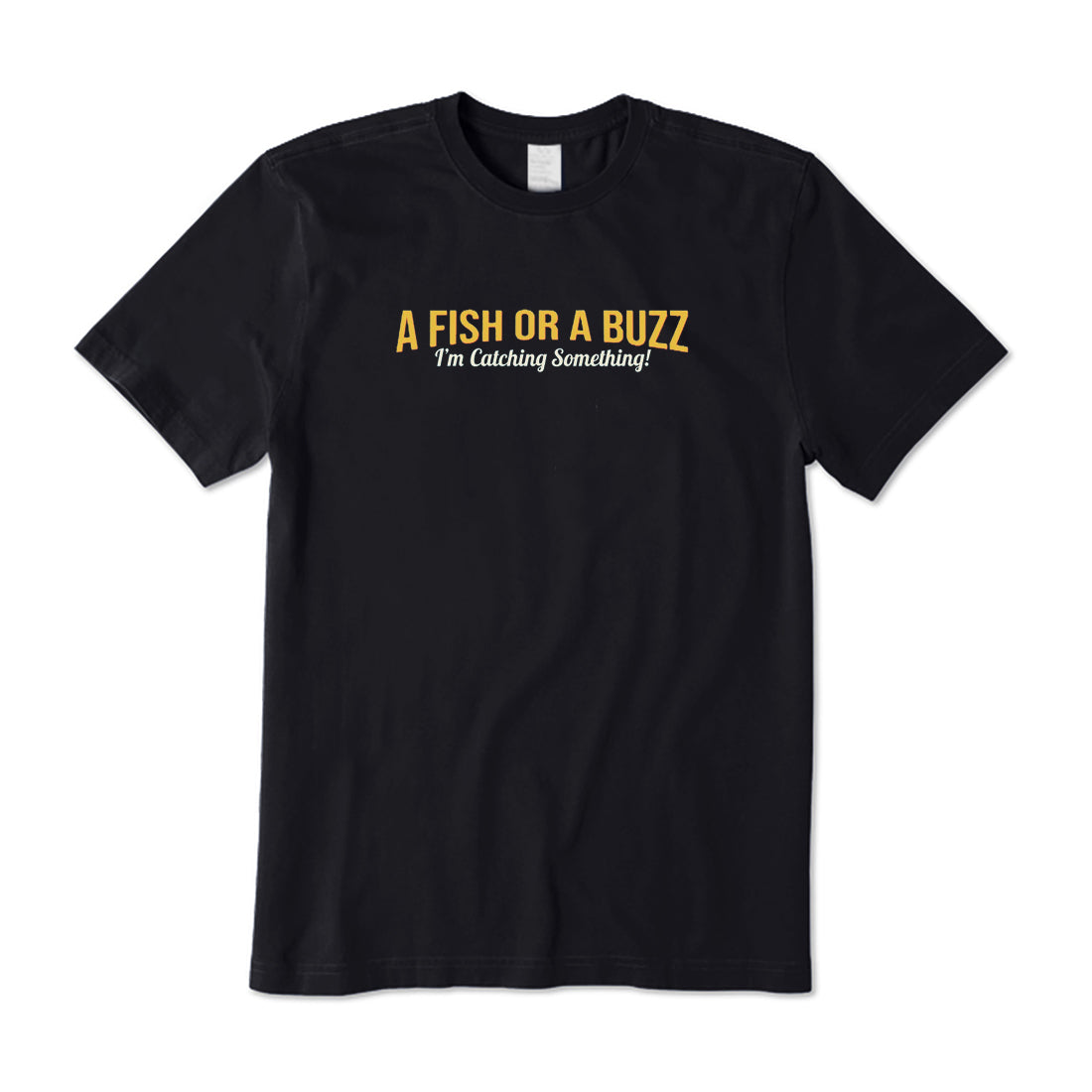 A Fish Or A Buzz T-Shirt