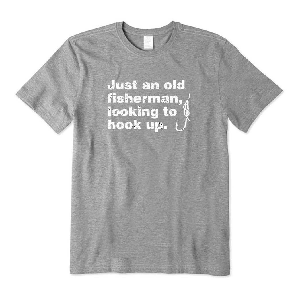 An Old Man Looking To Hook Up T-Shirt