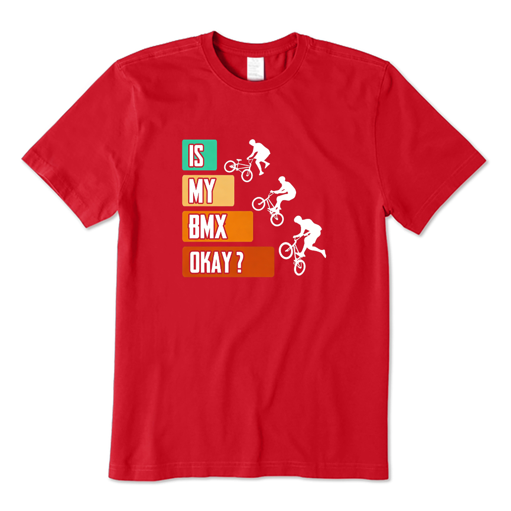 Is My BMX Bike Okay T-shirt