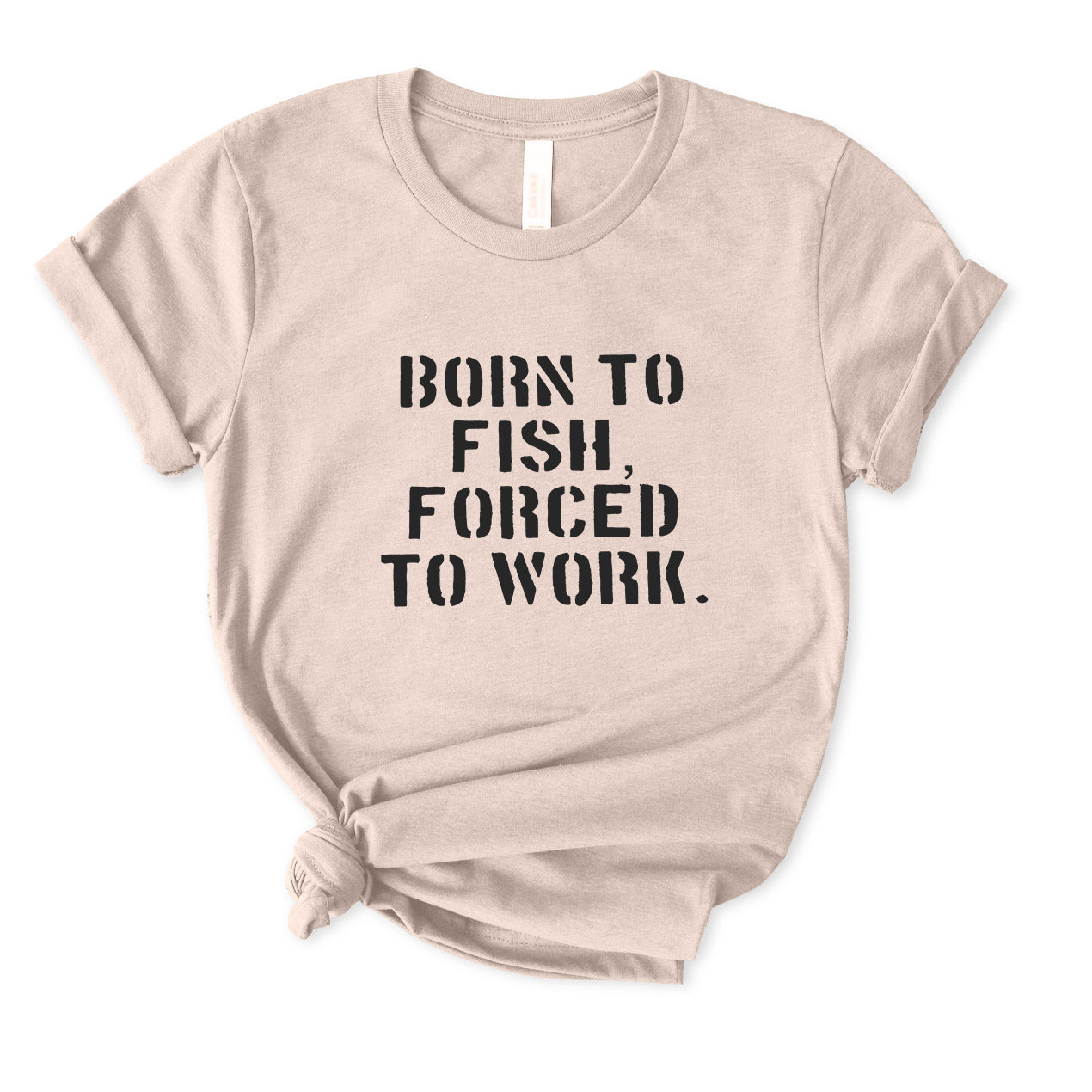 Born To Fish Forced To Work T-Shirt for women