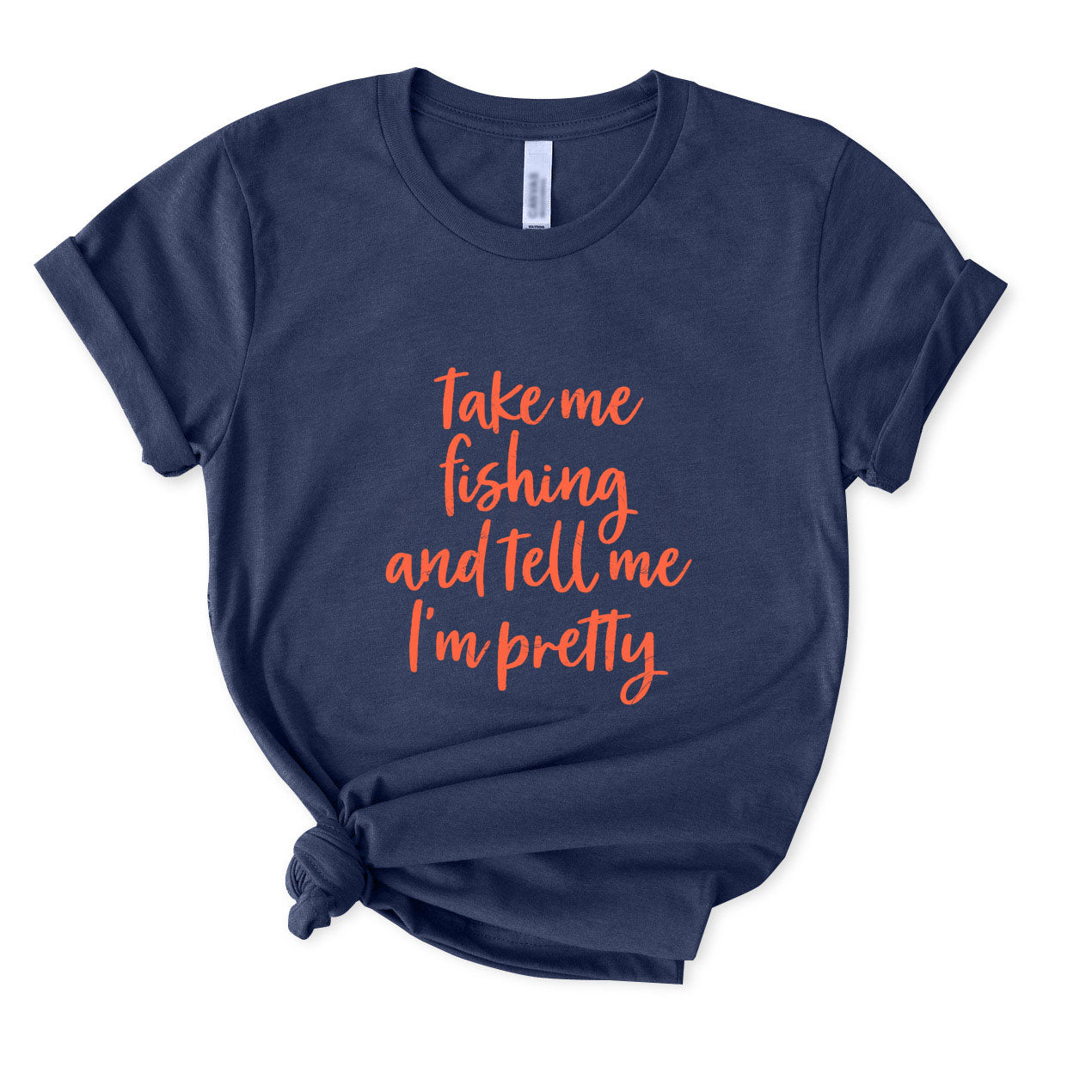 Take Me Fishing and Tell Me I'm Pretty T-Shirt for Women