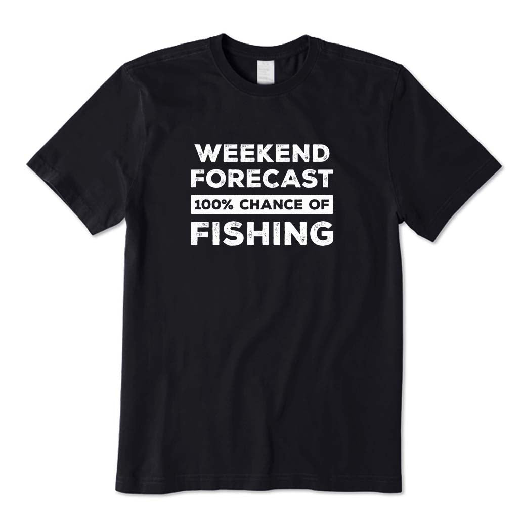 Weekend Forecast 100% Chance of Fishing T-Shirt