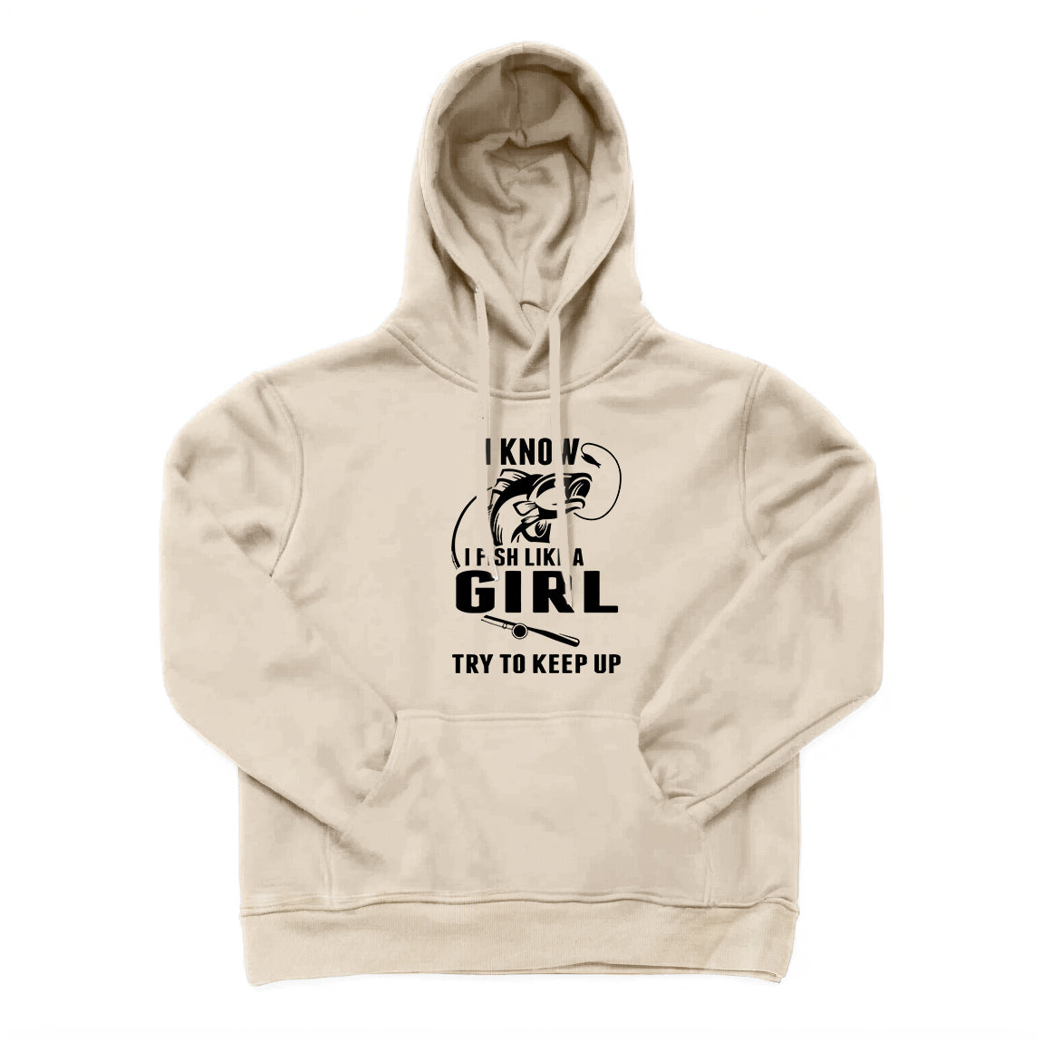 I Fish Like A Girl Try To Keep Up Hoodie