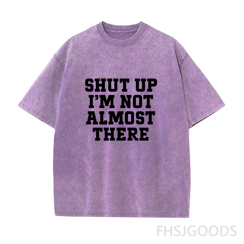 Shut Up I'm Not Almost There Running Unisex Distressed T-Shirt