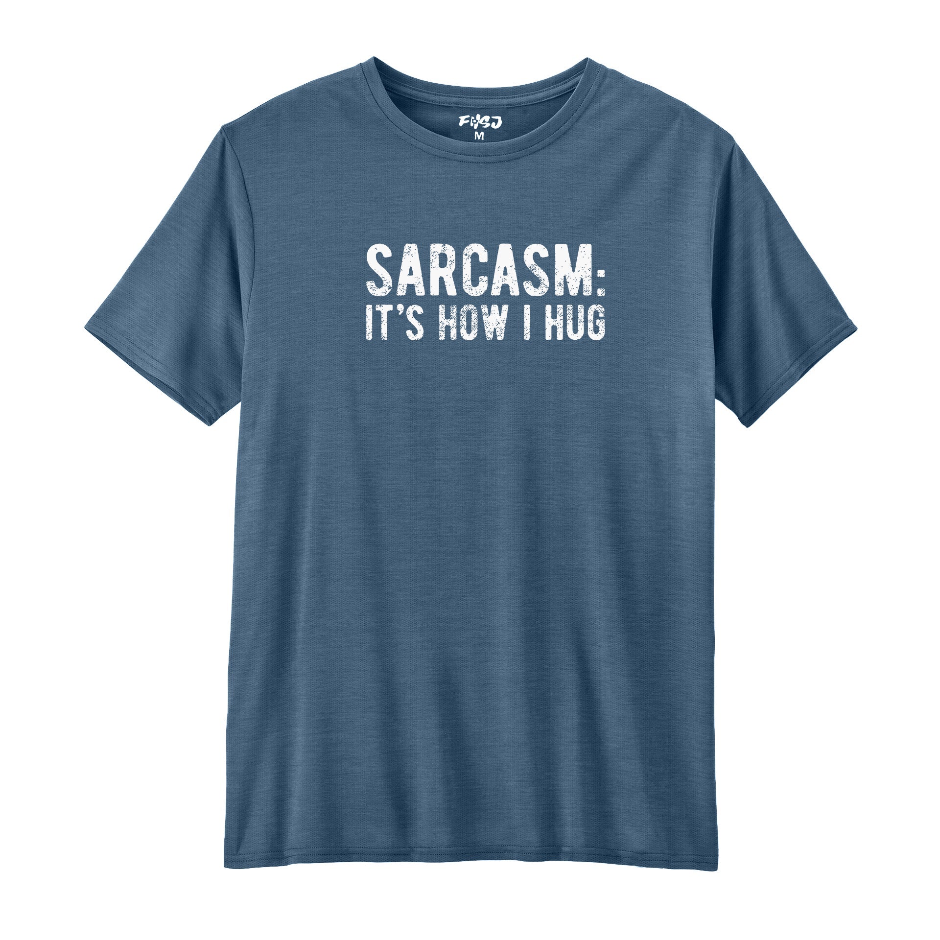 Sarcasm: It's How I Hug Performance T-SHIRT